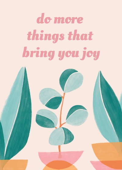 Do More Things That Bring You Joy